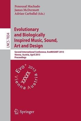 Evolutionary and Biologically Inspired Music, Sound, Art and Design: Second International Conference, EvoMUSART 2013, Vienna, Austria, April 3-5, 2013, Proceedings - cover