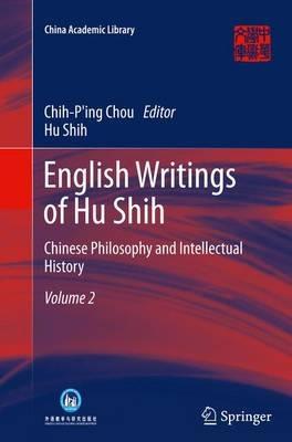 English Writings of Hu Shih: Chinese Philosophy and Intellectual History (Volume 2) - Hu Shih - cover