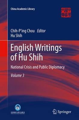 English Writings of Hu Shih: National Crisis and Public Diplomacy (Volume 3) - Hu Shih - cover