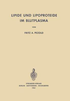 Lipide und Lipoproteide im Blutplasma: Biochemie · Pathophysiologie · Klinik - F. A. Pezold - cover