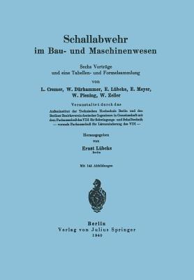 Schallabwehr im Bau- und Maschinenwesen: Sechs Vorträge und eine Tabellen- und Formelsammlung - L. Cremer,W. Dürhammer,E. Lübcke - cover