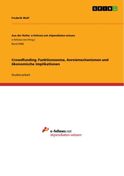 Crowdfunding. Funktionsweise, Anreizmechanismen und ökonomische Implikationen
