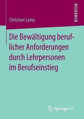 Die Bewältigung beruflicher Anforderungen durch Lehrpersonen im Berufseinstieg - Christian Lamy - cover