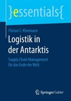 Logistik in der Antarktis: Supply Chain Management für das Ende der Welt - Florian C. Kleemann - cover