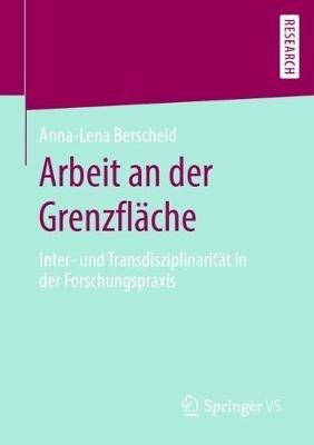 Arbeit an der Grenzfläche: Inter- und Transdisziplinarität in der Forschungspraxis - Anna-Lena Berscheid - cover