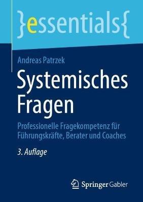 Systemisches Fragen: Professionelle Fragekompetenz für Führungskräfte, Berater und Coaches - Andreas Patrzek - cover