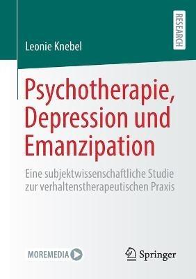 Psychotherapie, Depression und Emanzipation: Eine subjektwissenschaftliche Studie zur verhaltenstherapeutischen Praxis - Leonie Knebel - cover