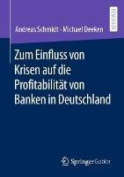 Zum Einfluss von Krisen auf die Profitabilität von Banken in Deutschland - Andreas Schmidt,Michael Deeken - cover