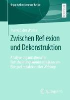 Zwischen Reflexion und Dekonstruktion: Analyse organisationaler Entscheidungskommunikation am Beispiel redaktioneller Weblogs - Ina von der Wense - cover