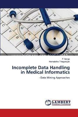 Incomplete Data Handling in Medical Informatics - P Ilango,Hemalatha Thiagarajan - cover