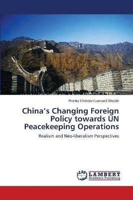 China's Changing Foreign Policy towards UN Peacekeeping Operations - Franky Christian Leonard Silalahi - cover