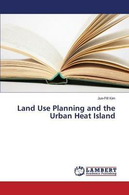 Land Use Planning and the Urban Heat Island - Kim Jun-Pill - cover