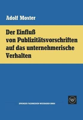 Der Einfluß von Publizitätsvorschriften auf das unternehmerische Verhalten - Adolf Moxter - cover
