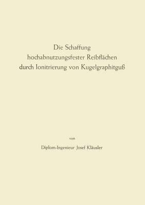 Die Schaffung hochabnutzungsfester Reibflächen durch Ionitrierung von Kugelgraphitguß - Max Fink - cover