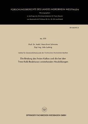 Die Bindung des freien Kalkes und die bei den Trass-Kalk-Reaktionen entstehenden Neubildungen - Hans-Ernst Schwiete - cover