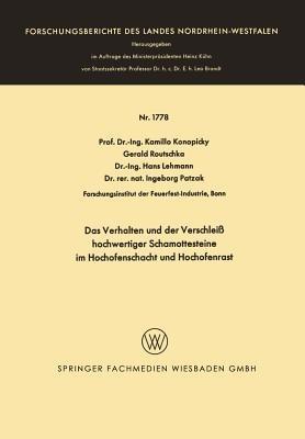 Das Verhalten und der Verschleiß hochwertiger Schamottesteine im Hochofenschacht und Hochofenrast - Kamillo Konopicky - cover