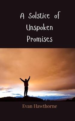 A Solstice of Unspoken Promises - Evan Hawthorne - cover