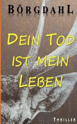 Dein Tod ist mein Leben - Ole R Börgdahl - cover