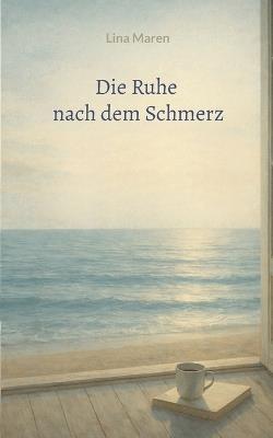 Die Ruhe nach dem Schmerz - Lina Maren - cover