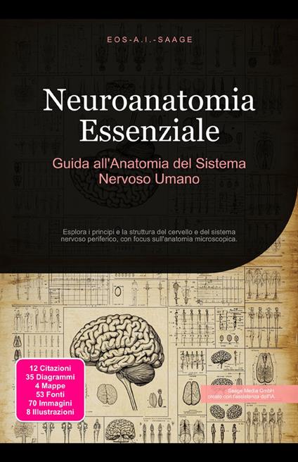 Neuroanatomia Essenziale: Guida all'Anatomia del Sistema Nervoso Umano - Eos A.I. Saage - ebook