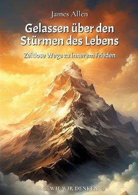 Gelassen über den Stürmen des Lebens: Zeitlose Wege zu innerem Frieden - James Allen - cover
