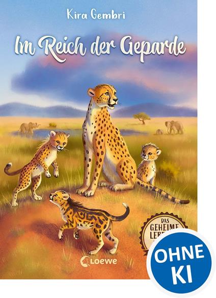 Das geheime Leben der Tiere (Savanne) - Im Reich der Geparde - Kira Gembri,Loewe Kinderbücher - ebook