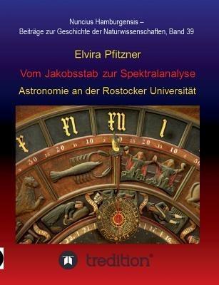 Vom Jakobsstab zur Spektralanalyse - Astronomie an der Rostocker Universität - Elvira Pfitzner - cover