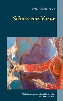 Schuss von vorne: Verschwoerung und Liebesgeschichte - Dan Zachimovich - cover