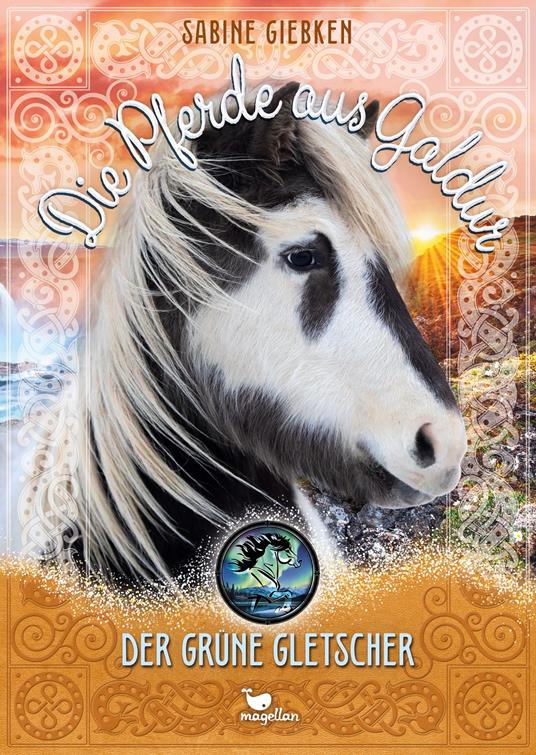 Die Pferde aus Galdur - Der grüne Gletscher - Sabine Giebken,Carolin Giese - ebook