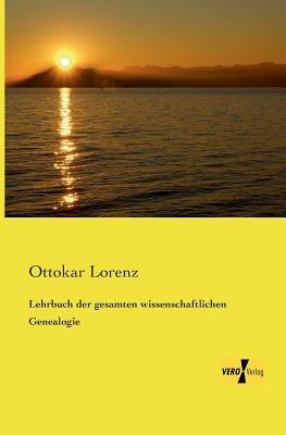 Lehrbuch der gesamten wissenschaftlichen Genealogie - Ottokar Lorenz - cover