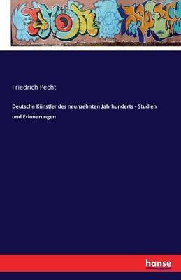 Deutsche Künstler des neunzehnten Jahrhunderts - Studien und Erinnerungen - Friedrich Pecht - cover