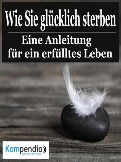 Wie Sie glücklich sterben