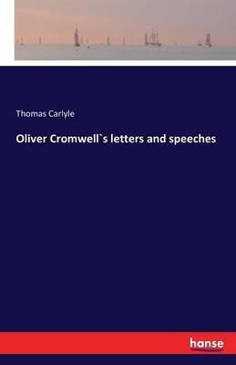 Oliver Cromwell`s letters and speeches - Thomas Carlyle - cover