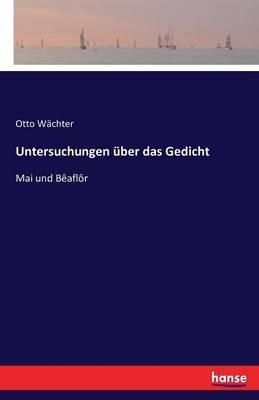 Untersuchungen über das Gedicht: Mai und Bêaflôr - Otto Wächter - cover