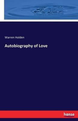 Autobiography of Love - Warren Holden - cover