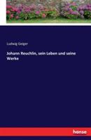 Johann Reuchlin, sein Leben und seine Werke - Ludwig Geiger - cover