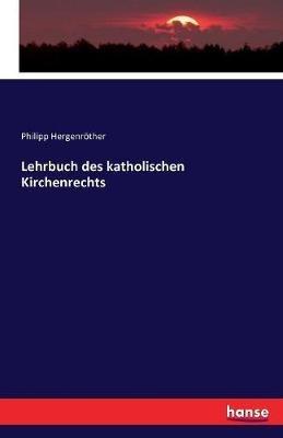 Lehrbuch des katholischen Kirchenrechts - Philipp Hergenröther - cover