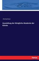 Ausstellung der Koenigliche Akademie der Kunste - Anonymous - cover