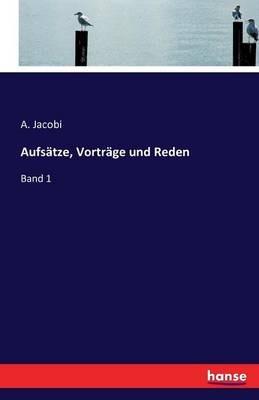 Aufsätze, Vorträge und Reden: Band 1 - A Jacobi - cover