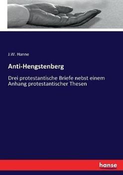 Libro in inglese Anti-Hengstenberg: Drei protestantische Briefe nebst einem Anhang protestantischer Thesen  - J W Hanne