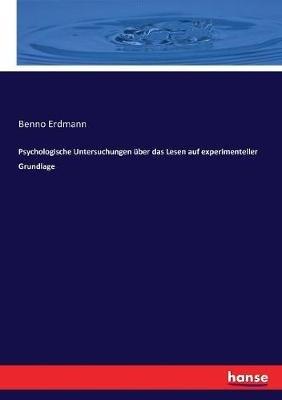 Psychologische Untersuchungen über das Lesen auf experimenteller Grundlage - Benno Erdmann - cover