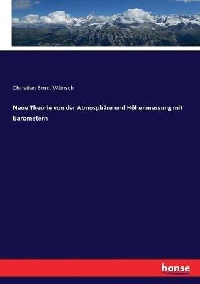 Neue Theorie von der Atmosphäre und Höhenmessung mit Barometern - Christian Ernst Wünsch - cover