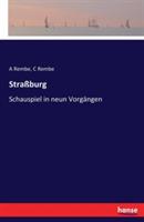 Straßburg: Schauspiel in neun Vorgängen - A Rembe,C Rembe - cover