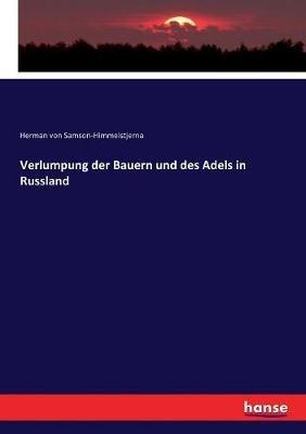 Verlumpung der Bauern und des Adels in Russland - Herman Von Samson-Himmelstjerna - cover