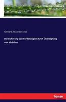 Die Sicherung von Forderungen durch Übereignung von Mobilien - Gerhard Alexander Leist - cover
