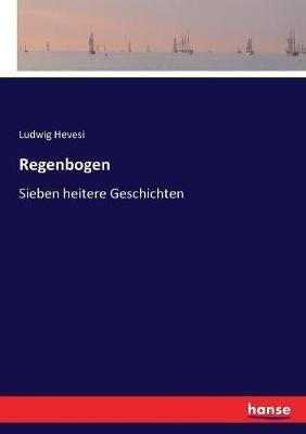 Regenbogen: Sieben heitere Geschichten - Ludwig Hevesi - cover