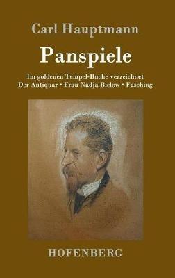 Panspiele: Im goldenen Tempel-Buche verzeichnet Der Antiquar Frau Nadja Bielew Fasching - Carl Hauptmann - cover