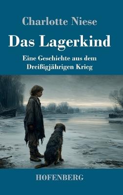 Das Lagerkind: Eine Geschichte aus dem Dreißigjährigen Krieg - Charlotte Niese - cover
