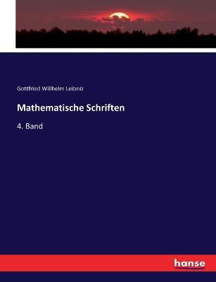 Mathematische Schriften: 4. Band - Gottfried Willhelm Leibniz - cover