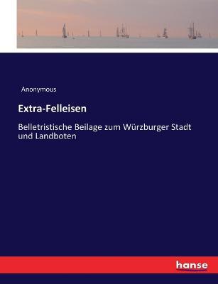 Extra-Felleisen: Belletristische Beilage zum Wurzburger Stadt und Landboten - Anonymous - cover